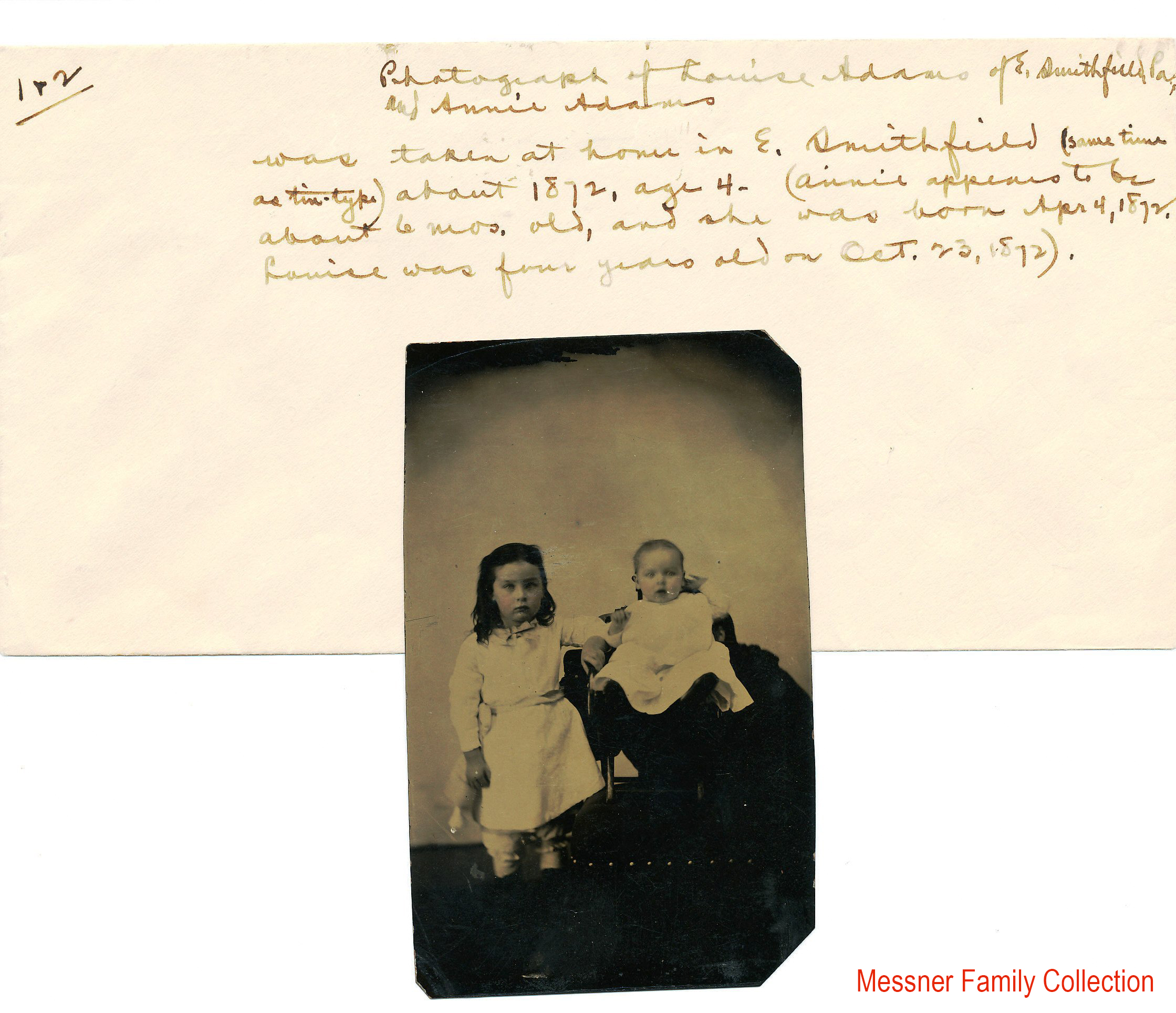 “Photograph of Louise Adams of E. Smithfield, Pa, and Annie Adams was taken at home in E. Smithfield (same time as tin-type) about 1872, age 4 - (Annie appears to be about 6 mos. old and she was born April 4, 1872. Louise was four years old on Oct. 23, 1872).”